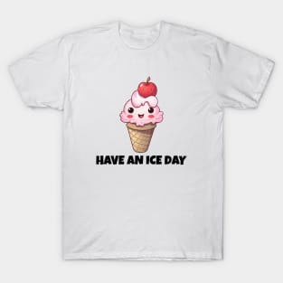 Cute Funny Ice Cream Have An Ice Day T-Shirt